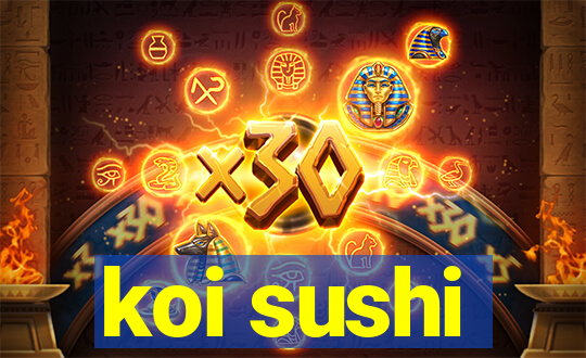 koi sushi
